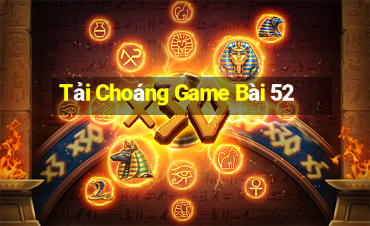 Tải Choáng Game Bài 52