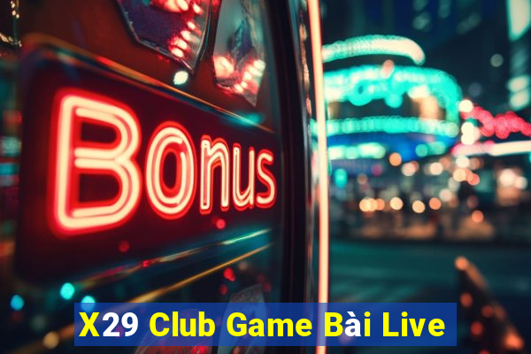 X29 Club Game Bài Live