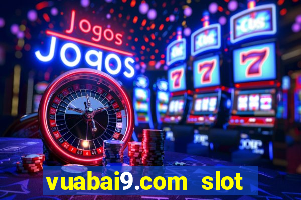 vuabai9.com slot quay hu