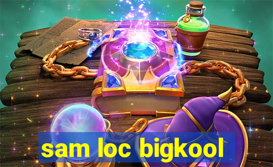 sam loc bigkool