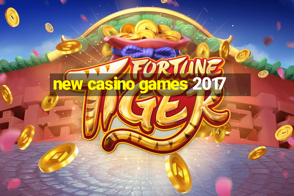 new casino games 2017