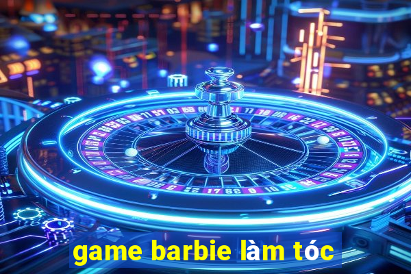 game barbie làm tóc