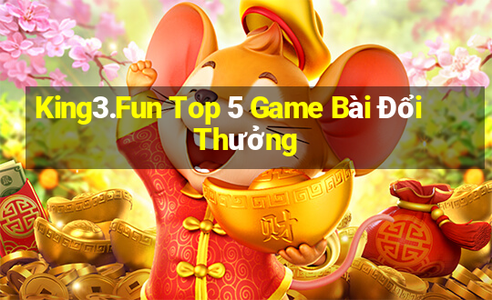 King3.Fun Top 5 Game Bài Đổi Thưởng