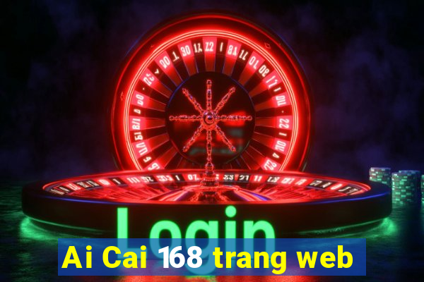 Ai Cai 168 trang web