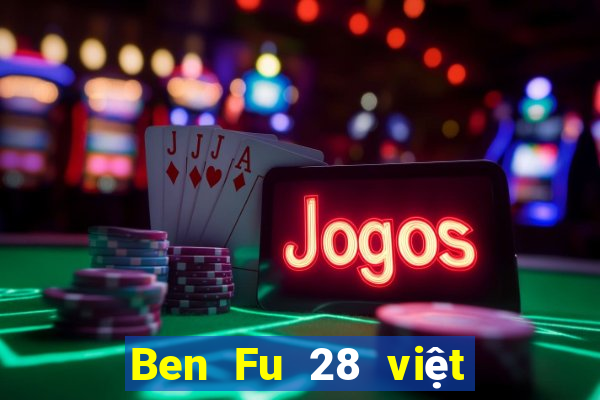 Ben Fu 28 việt nam pc