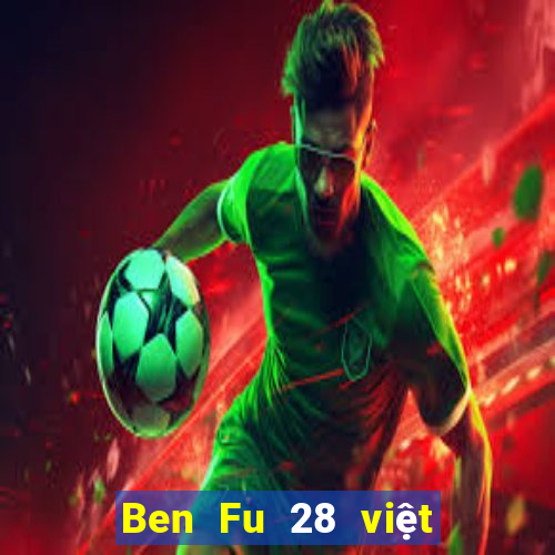 Ben Fu 28 việt nam pc