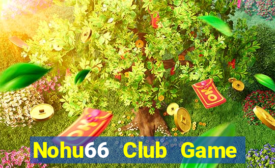 Nohu66 Club Game Bài Offline