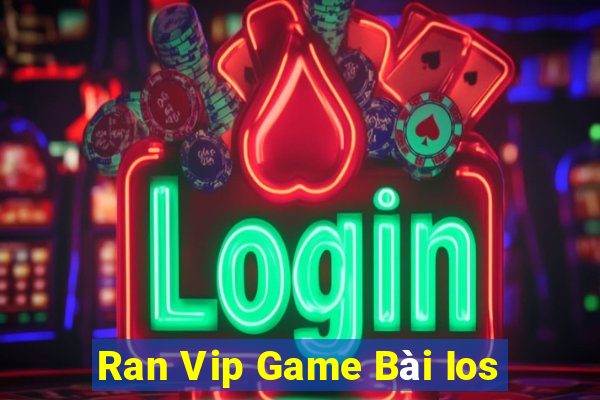 Ran Vip Game Bài Ios