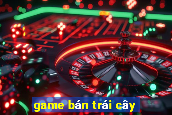 game bán trái cây