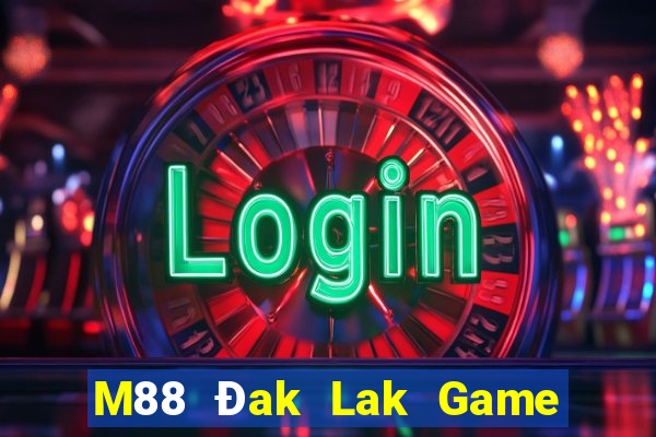 M88 Đak Lak Game phiên bản chính thức