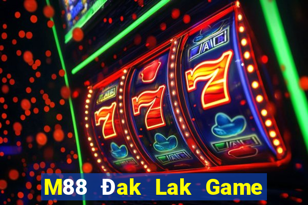 M88 Đak Lak Game phiên bản chính thức