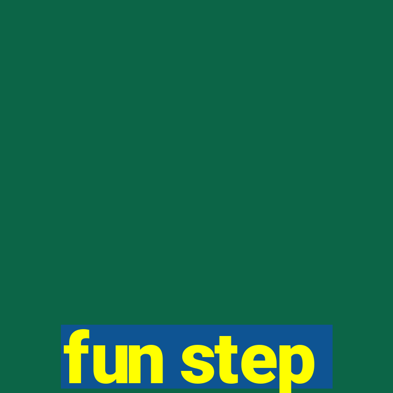 fun step