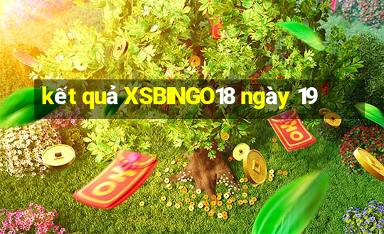 kết quả XSBINGO18 ngày 19