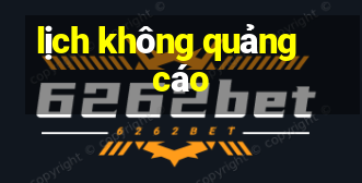 lịch không quảng cáo