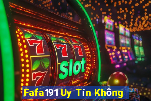 Fafa191 Uy Tín Không