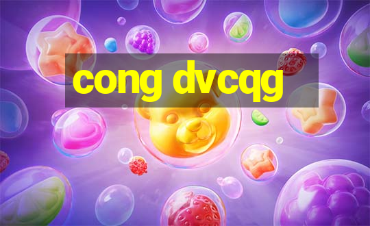 cong dvcqg