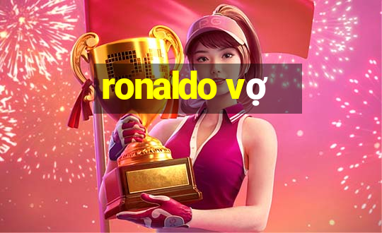 ronaldo vợ