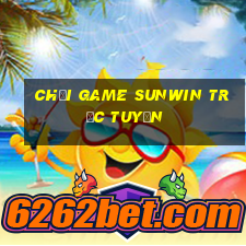 chơi game sunwin trực tuyến