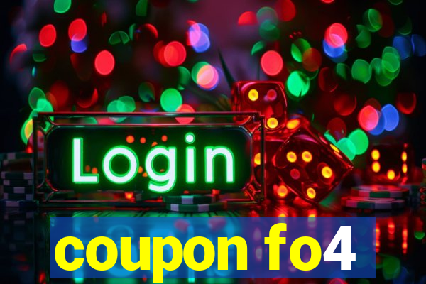 coupon fo4