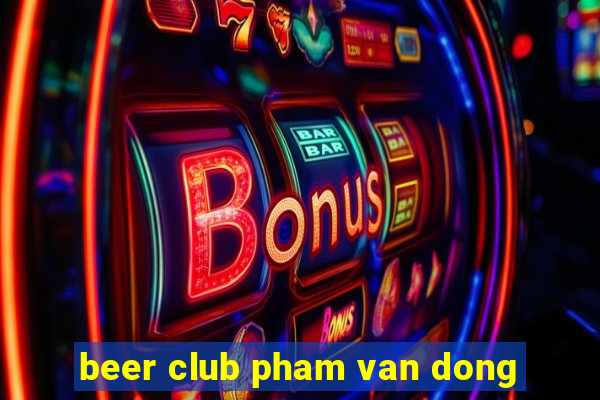 beer club pham van dong