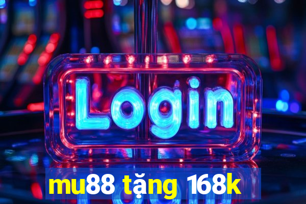 mu88 tặng 168k