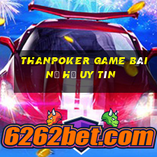 Thanpoker Game Bài Nổ Hũ Uy Tín