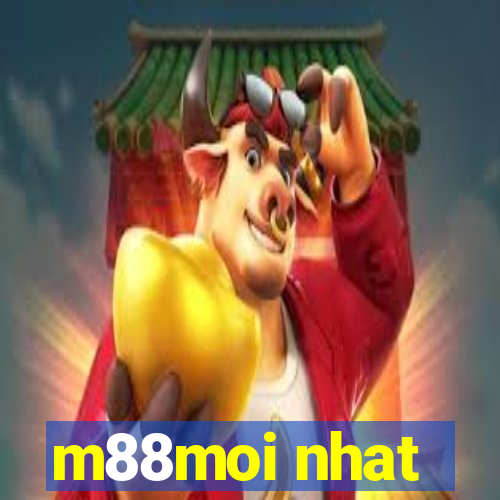 m88moi nhat