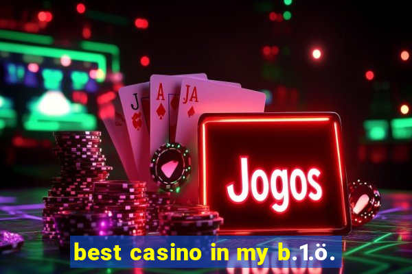 best casino in my b.1.ö.