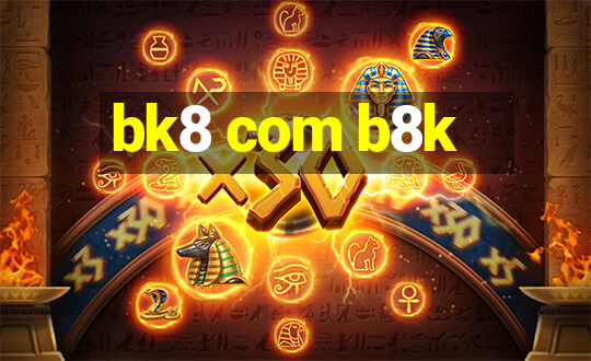 bk8 com b8k