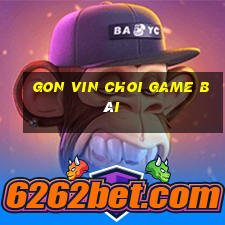 Gon Vin Choi Game Bài