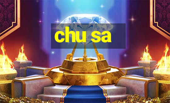 chu sa