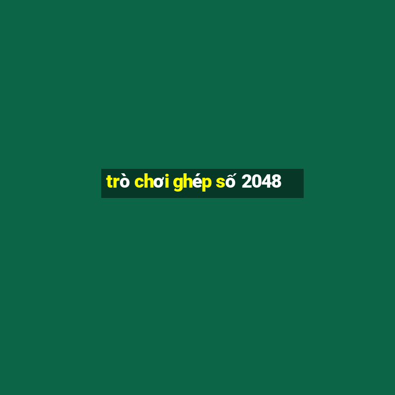 trò chơi ghép số 2048