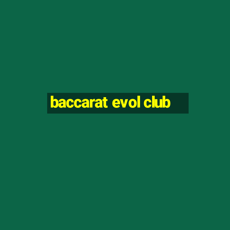 baccarat evol club