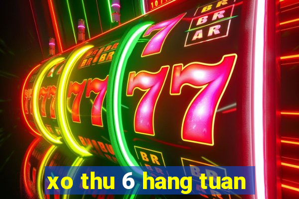 xo thu 6 hang tuan