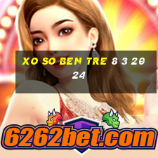 xo so ben tre 8 3 2024