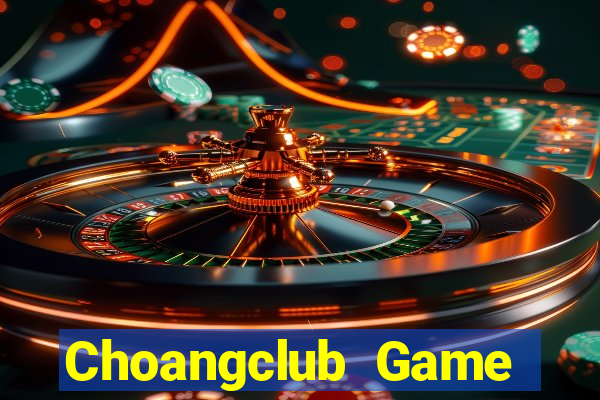 Choangclub Game Bài 247 Club