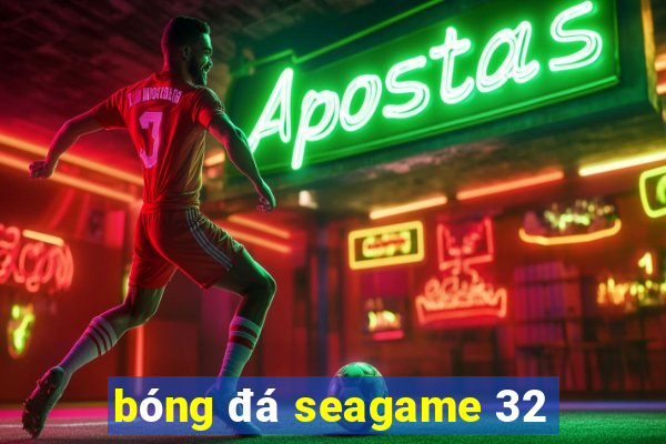 bóng đá seagame 32