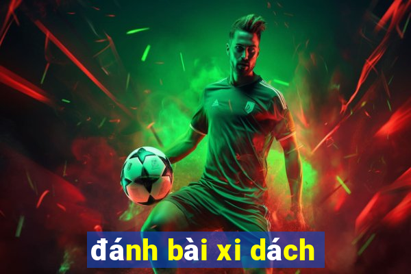 đánh bài xi dách