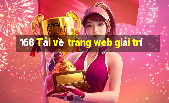 168 Tải về trang web giải trí