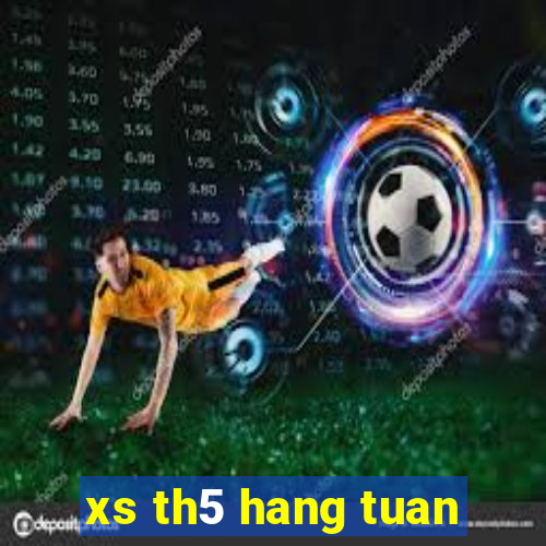 xs th5 hang tuan