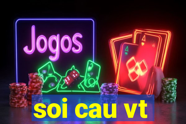 soi cau vt