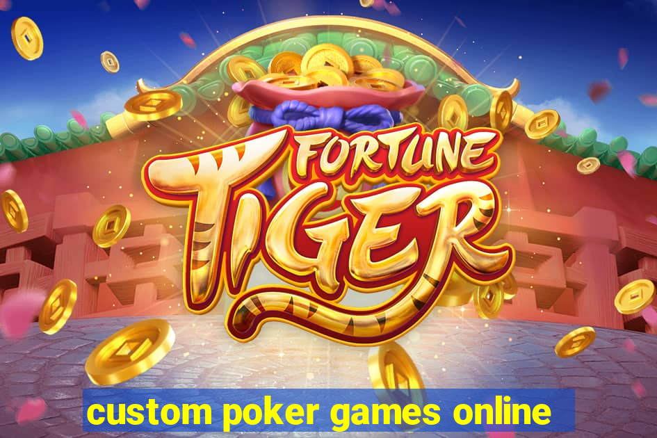 custom poker games online