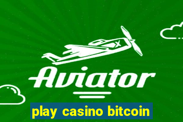 play casino bitcoin