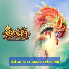 daftar slot tanpa rekening