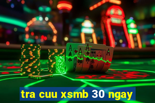 tra cuu xsmb 30 ngay