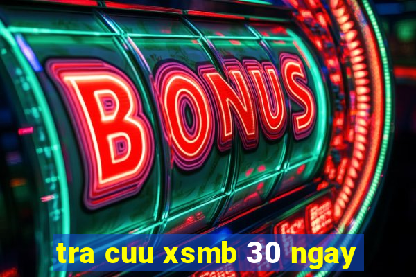 tra cuu xsmb 30 ngay