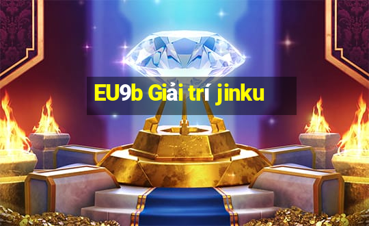 EU9b Giải trí jinku