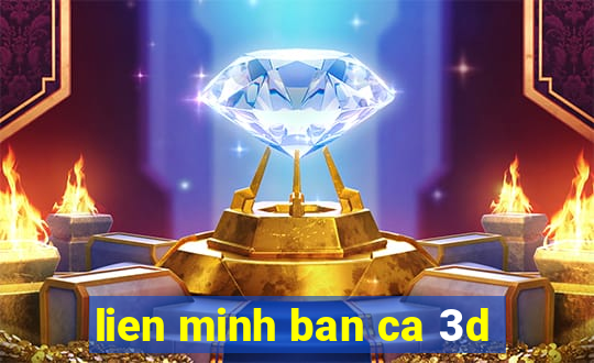 lien minh ban ca 3d