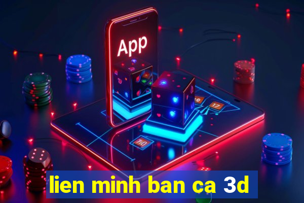 lien minh ban ca 3d