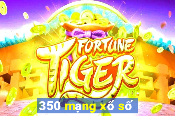 350 mạng xổ số